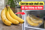 Cách bảo quản chuối chín, để lâu không sợ thâm