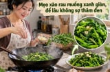 Mẹo xào rau muống xanh giòn, để lâu không sợ thâm đen