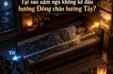 Tại sao nằm ngủ không kê đầu hướng Đông chân hướng Tây?