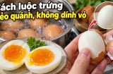 Cách luộc trứng dẻo quánh, không dính vỏ