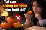 Tại sao không ăn hồng vào buổi tối?