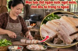 Mẹo luộc thịt ngậm nước ngọt mềm, chín đều từ trong ra ngoài