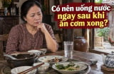 Có nên uống nước ngay sau khi ăn cơm xong?