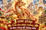 3 con giáp Trời cho phúc tướng, đi đâu cũng dễ kiếm tiền