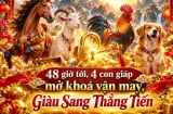 48 giờ tới, 4 con giáp mở khoá vận may, Giàu Sang Thẳng Tiến