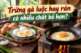 Trứng gà luộc hay rán có nhiều chất bổ hơn?