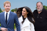 Cha ruột Meghan lại 'lấy cái chết' ra đe dọa và lo lắng không được gặp cháu