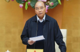Thủ tướng Nguyễn Xuân Phúc: Tiếp tục cách ly toàn xã hội, tuyệt đối không lơi lỏng, chủ quan