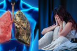 3 dấu hiệu vào ban đêm cảnh báo phổi tổn thương nặng, không khám chữa ngay chẳng mấy sẽ đến giai đoạn cuối