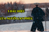 Tổ Tiên khẳng định: Người đã cạn phúc, dễ gặp đại nạn thường có 3 biểu hiện này