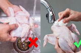 Rửa thịt gà theo cách này sẽ khiến 'thịt bẩn như rác': Rất nhiều người mắc phải, đây mới là cách làm đúng