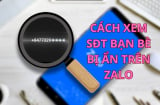 Cách xem số điện thoại bạn bè bị ẩn trên zalo đơn giản, nhanh chóng