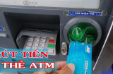 Rút tiền ở cây ATM bị nuốt thẻ phải làm gì để lấy lại nhanh, không mất công chờ mở khoá?