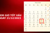 Xem giờ tốt xấu ngày 21/12/2023 chuẩn nhất, xem lịch âm, ngày tốt ngày xấu