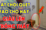 Các cụ đã nhắc nhớ nghe: 'Cất chổi xa 3 nơi, con cháu phú quý', đó là 3 nơi nào?