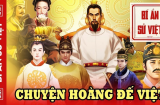 Bạn biết được gì về những vị vua trong lịch sử Việt Nam?