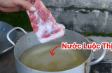 Nhúng thịt lợn qua nước sôi, tưởng sạch mà ngấm thêm chất bẩn: Đầu bếp mách cách đơn giản nhất