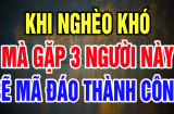 Tổ Tiên nói rằng: 'Nghèo khó gặp 3 người, mã đáo thành công', 3 kiểu người đó là ai?