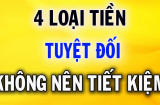 Ở đời có 4 loại tiền không nên tiết kiệm: Càng chi thoáng đời càng giàu sang, càng hạnh phúc