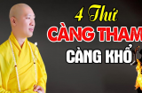 Đời người có 4 thứ không được tham lam