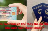 Từ ngày 01/07, thẻ căn cước có thể thay thế hộ chiếu khi xuất cảnh không?