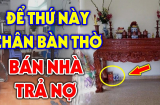 4 không đặt dưới chân ban thờ gia đình lục đục, 2 thứ nên đặt tiền về chật két