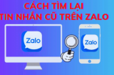 Cách xem lại tin nhắn Zalo cũ trên điện thoại, máy tính đơn giản, cực nhanh