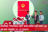 Từ tháng 7/2024: 4 trường hợp cần đi cấp đổi lại Sổ đỏ, càng cố giữ lại càng thiệt hại nhiều