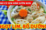 Cách nấu canh củ sen hầm sườn non thơm ngon, bổ dưỡng