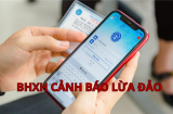 Bảo hiểm Xã hội Việt Nam cảnh báo thủ đoạn lừa đảo mới: Người dân đặc biệt lưu ý