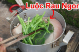 Luộc rau muống xanh giòn, để lâu chẳng sợ thâm đen chỉ với 1 thứ