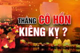 Tháng 7 Cô hồn nên kiêng gì tránh tai họa đeo bám?