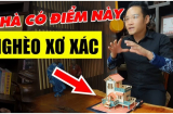 3 kiểu nhà dù rẻ tới mấy cũng nên tránh: Càng ở càng mất lộc