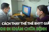 Mất thẻ BHYT: 2 cách thay thế nhanh gọn, người dân đảm bảo hưởng đủ quyền lợi