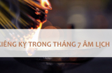 7 điều kiêng kỵ trong tháng 7 âm - tháng cô hồn