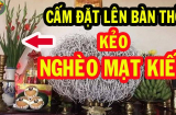 Mùng 1 sớm mai mùng 2 đầu tháng: 3 thứ đại kỵ đặt lên bàn thờ, phúc lộc cạn hết