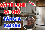 Tủ lạnh kê 3 vị trí này: Chủ nhà càng làm càng hao hụt tiền bạc, tán gia bại sản