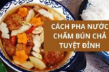 Nước chấm bún chả Hà Nội pha giấm hay chanh mới chuẩn vị?