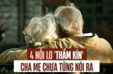 4 nỗi lo của cha mẹ khi về già, phận làm con không phải ai cũng thấu hiểu