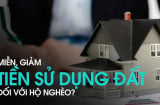 3 đối tượng được miễn giảm tiền sử dụng đất sau 1/8, là ai?