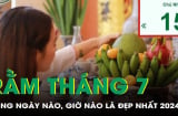 Cúng Rằm tháng 7 không nhất thiết chính ngày, đây là những ngày giờ đẹp nhất mang lại may mắn cho gia chủ