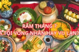 Tại sao rằm tháng 7 là ngày rằm quan trọng, nhiều gia đình cúng lễ linh đình?