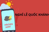 Lịch nghỉ lễ Quốc khánh 2/9, cập nhật ngay dự báo thời tiết dịp lễ Quốc khánh trên toàn quốc