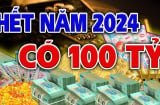 Cuối năm 2024: 3 tuổi tiền nhiều như nước, đón Tết Ất Tỵ to tưng bừng