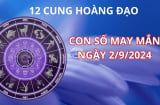 Tử vi ngày 2/9, chọn con số may mắn,số đẹp mang lại giàu có hạnh phúc cho 12 cung hoàng đạo