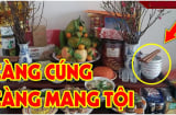 Sau mùng 1/8 Âm: 3 thứ nên hạ xuống khỏi bàn thờ càng để lâu càng mất lộc