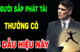 5 dấu hiệu của người sắp phát tài: Đó là gì?