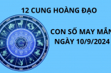 Tử vi ngày 10/9, con số may mắn số đẹp rước tài lộc giàu có cho 12 cung hoàng đạo
