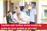 Nghĩa vụ quân sự 2025: Có 5 trường hợp không khám mà không bị xử phạt, người dân cần biết