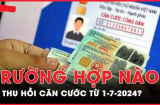 Từ nay trở đi: Trường hợp này sẽ bị thu hồi CCCD, ai cũng nên biết kẻo thiệt thòi